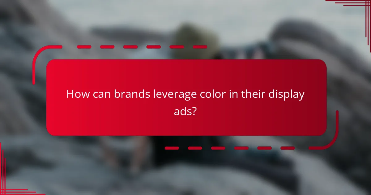 How can brands leverage color in their display ads?