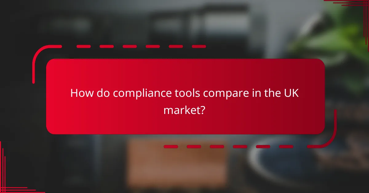 How do compliance tools compare in the UK market?