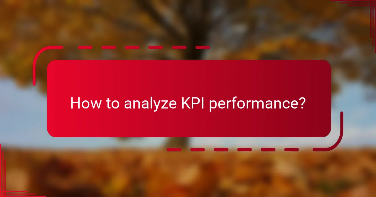 How to analyze KPI performance?