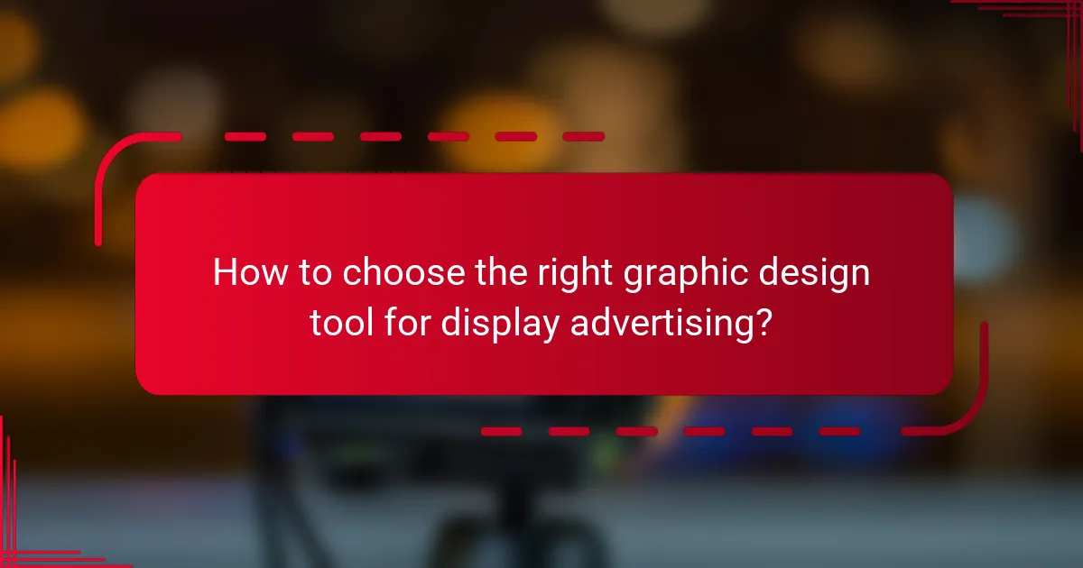 How to choose the right graphic design tool for display advertising?