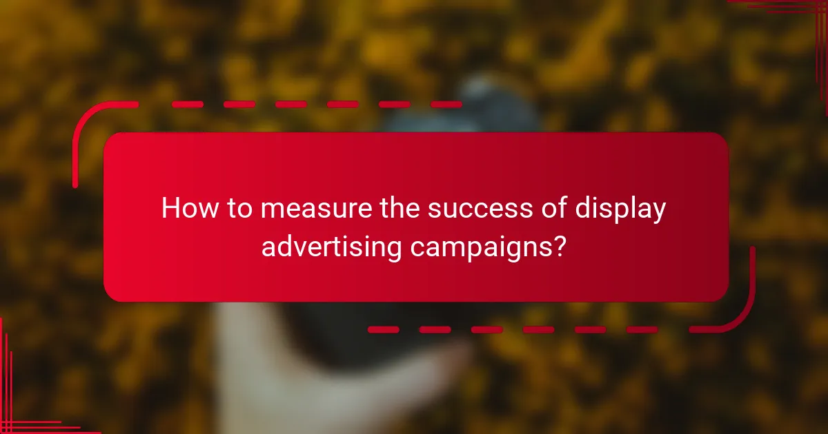 How to measure the success of display advertising campaigns?