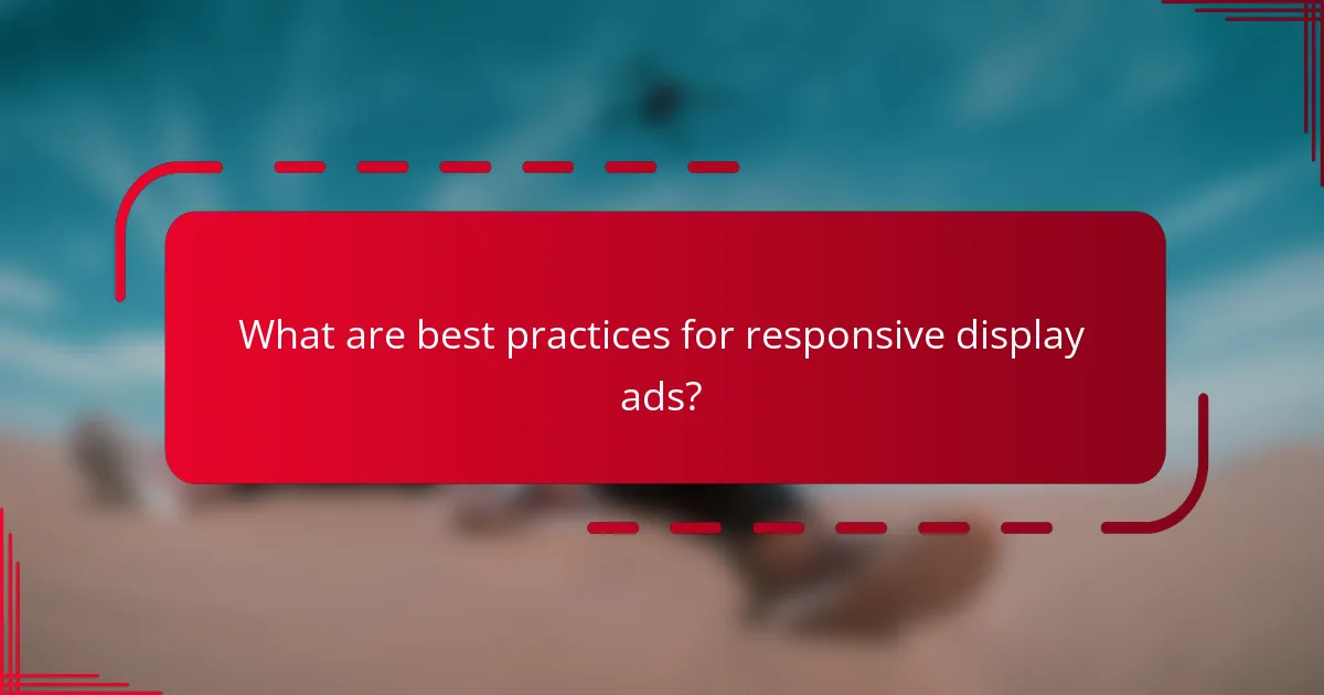 What are best practices for responsive display ads?
