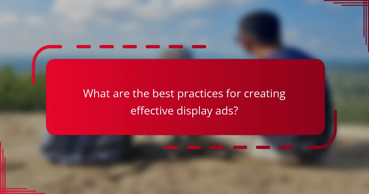 What are the best practices for creating effective display ads?