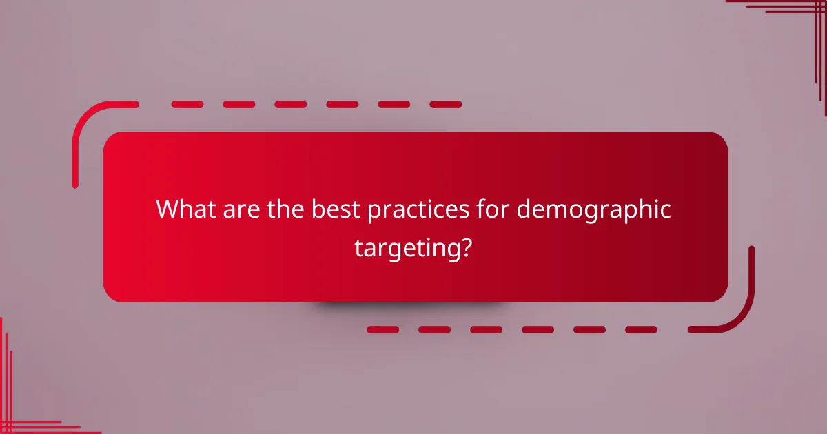 What are the best practices for demographic targeting?
