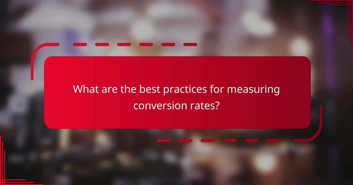 What are the best practices for measuring conversion rates?