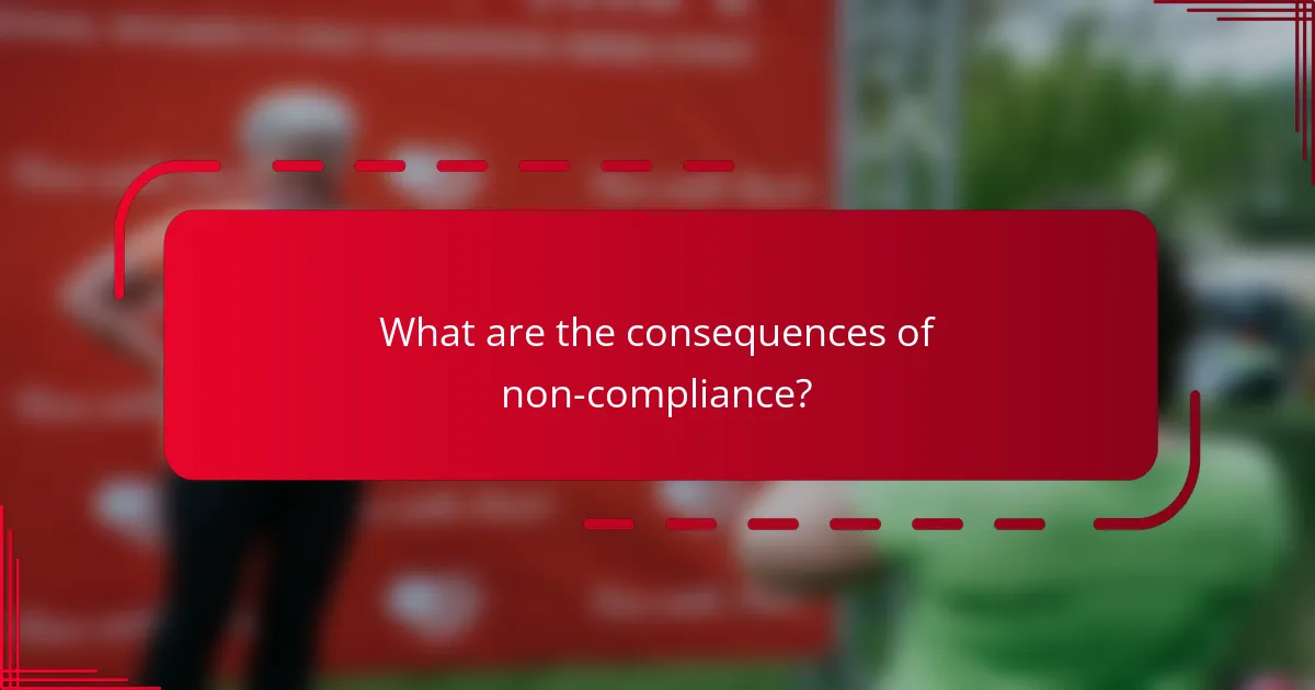 What are the consequences of non-compliance?
