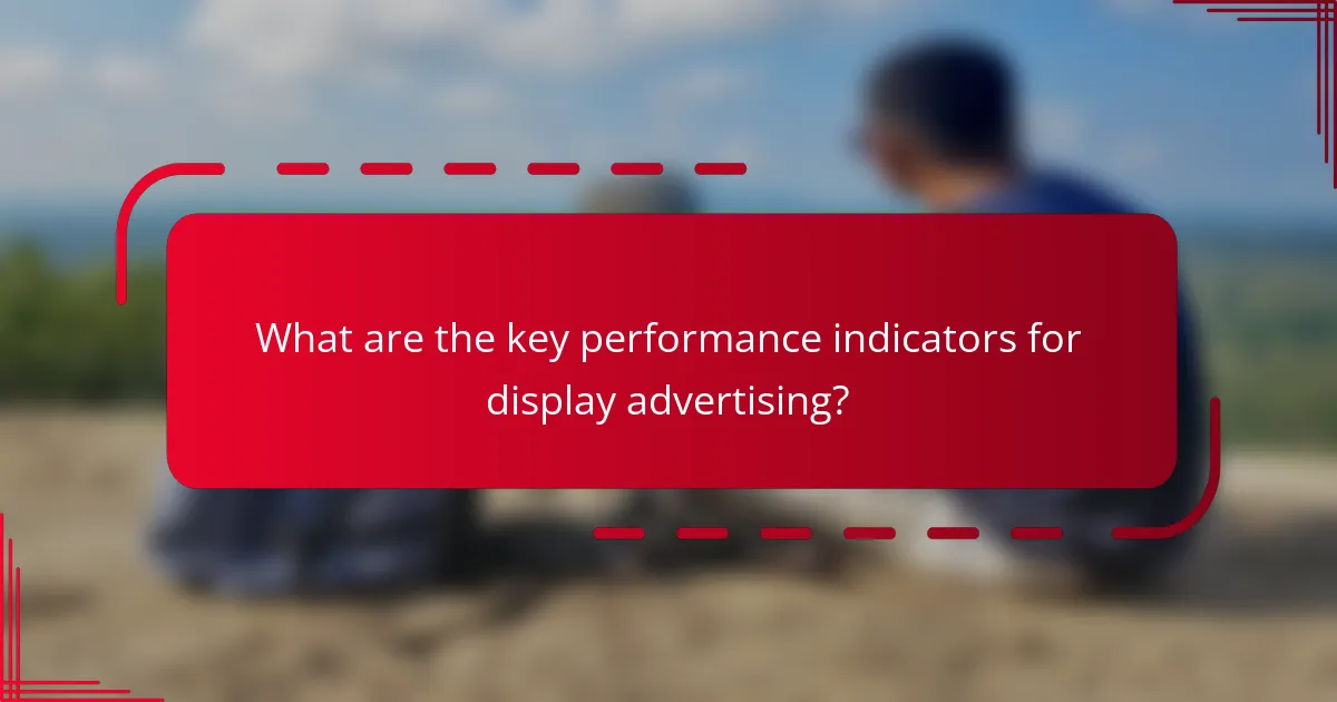 What are the key performance indicators for display advertising?