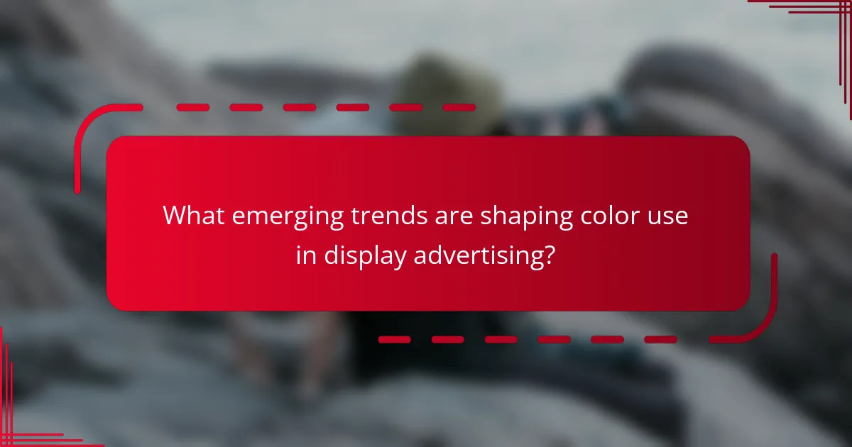What emerging trends are shaping color use in display advertising?