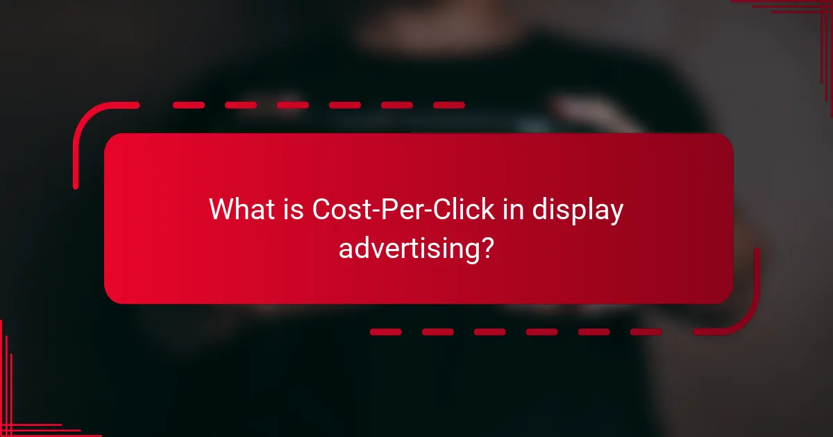 What is Cost-Per-Click in display advertising?