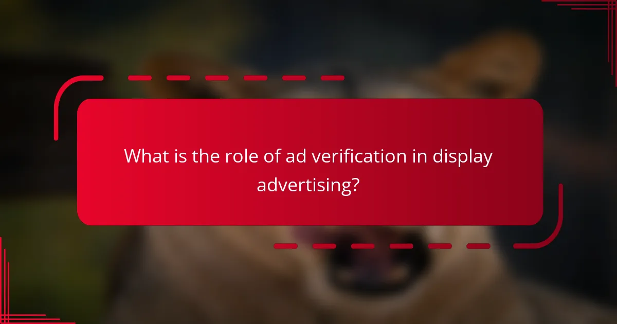What is the role of ad verification in display advertising?