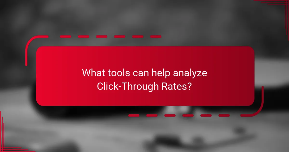 What tools can help analyze Click-Through Rates?